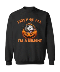 First Of All I’m A Delight Pumpkin Sweatshirt